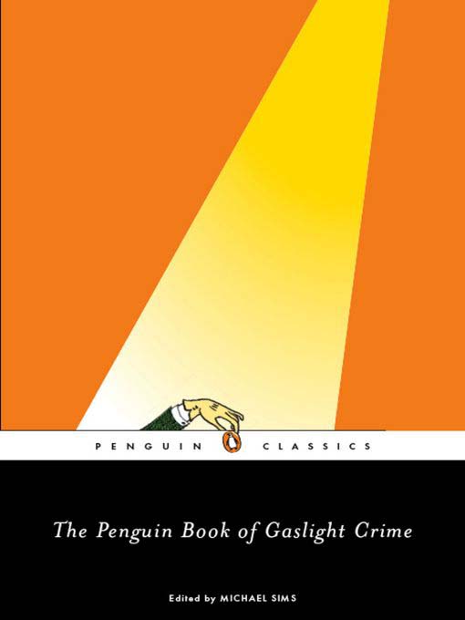 Title details for The Penguin Book of Gaslight Crime by Michael Sims - Available